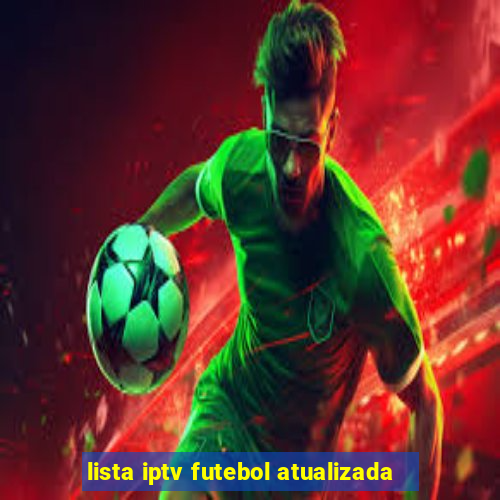 lista iptv futebol atualizada